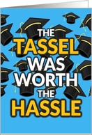 Tassel Worth the Hassle Graduation Card