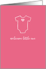 Welcome Little One, Pink, Baby Onesie, Congratulations New Baby Girl card