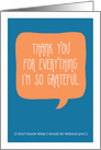 Thank you for Everything Greeting with Speech Bubble, Blank Inside card