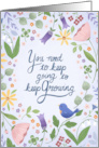 You Need to Keep Going to Keep Growing Bird and Flowers Blank Card