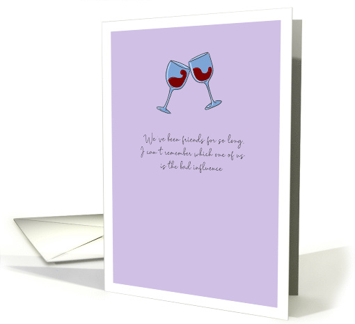 Friends for so long, Friendship and Wine, Fun card (1618082)