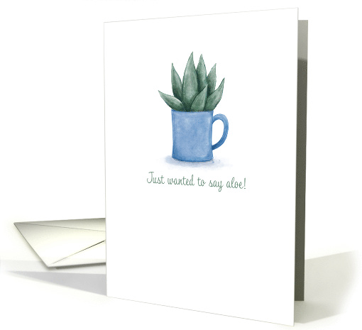 Just Wanted to Say Aloe, Thinking of You, Watercolor Art card