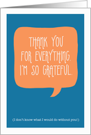 Thank you for Everything Greeting with Speech Bubble, Blank Inside card