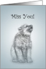 Miss You Wolf Pup Howl I Do Without You? Card