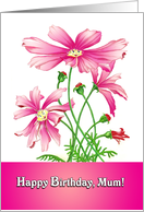 Pink Cosmos Flowers Happy Birthday to Mum card