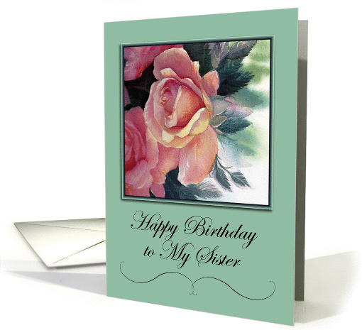Elegant Roses for My Sister Birthday card (1118218)