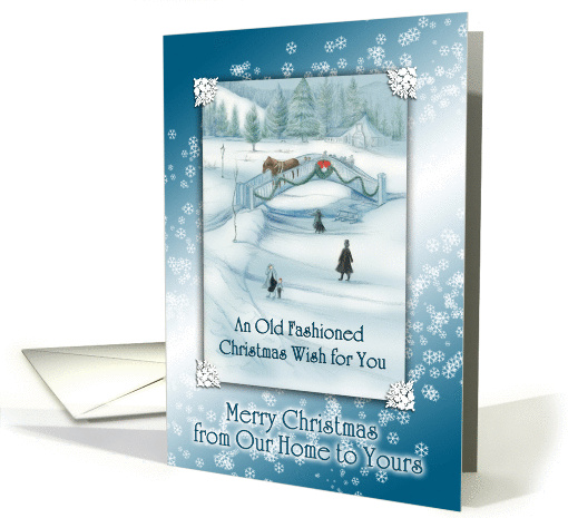 Old Fashioned Snowy White Christmas Wish from Our Home to Yours card