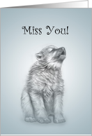 Miss You Wolf Pup Howl I Do Without You? Card
