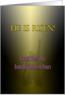 He is Risen! Easter Blessings from Our Home to Yours card