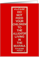 Humorous Do Not Feed The Alligator Warning card