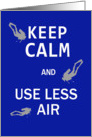 Keep calm and use less air card