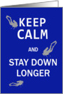 Keep calm and stay down longer card