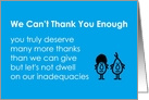We Can’t Thank You Enough, A Funny Thank You For Help And Support Poem card
