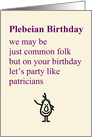 Plebeian Birthday, A Funny Happy Birthday Poem card