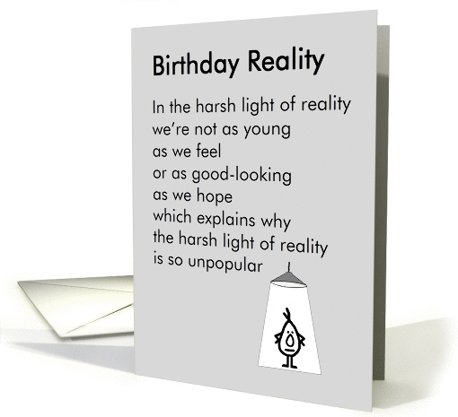 Birthday Reality  a funny birthday poem card (1258894)