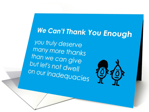 We Can't Thank You Enough, A Funny Thank You Poem card (1286658)