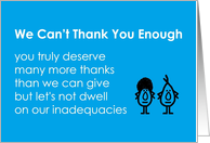 We Can’t Thank You Enough, A Funny Thank You Poem card