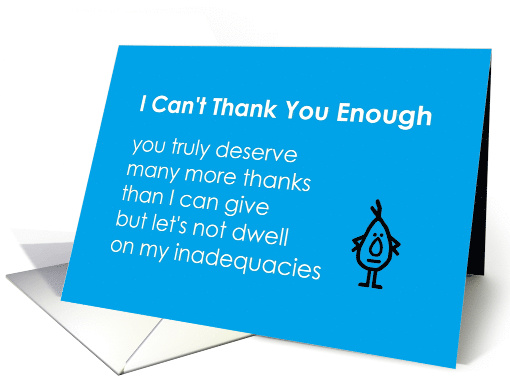 I Can't Thank You Enough, A Funny Thank You Poem card (1286664)