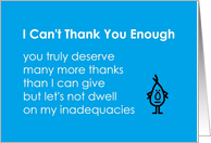 I Can’t Thank You Enough, A Funny Thank You Poem card