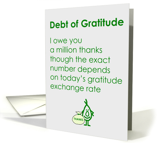 Debt of Gratitude - A funny thank-you poem for a friend card (1286670)