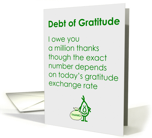 Debt of Gratitude - A funny thank-you poem for a friend card (1286670)