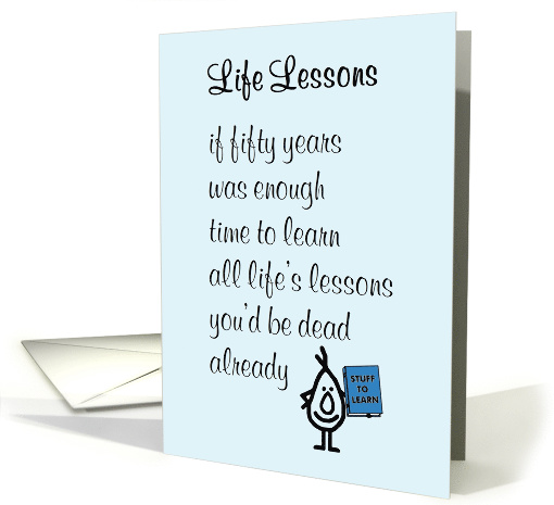 Life Lessons - a funny fiftieth birthday poem card (1482310)
