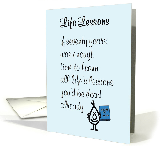 Life Lessons - a funny seventieth birthday poem card (1482316)