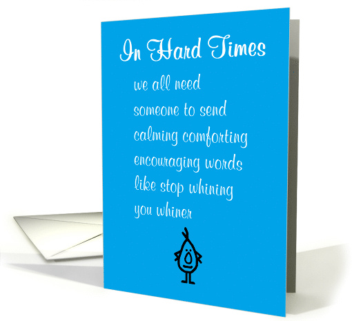 In Hard Times A Funny Thinking of You Poem Male Whining card (1680086)