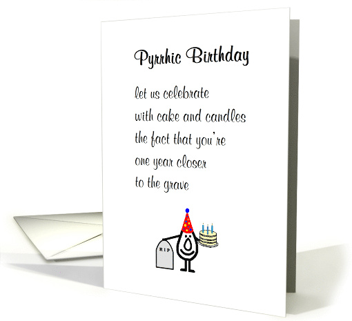 Pyrrhic Birthday A Funny Birthday Poem card (1706698)