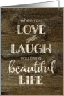 Birthday Rustic Love, Laugh, Beautiful Life card