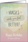 Birthday for special Nurse, Nurses make you feel better card