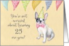 Happy 25th Birthday Worried Bulldog Party Hat and Banners card