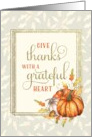 Thanksgiving Give Thanks with a Grateful Heart Pumpkins and Leaves card