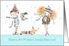 Birthday Snow Better Friend Than You Colorful Snowman Dog and Girl card