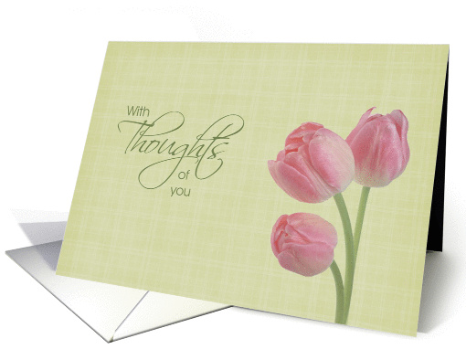 With Thoughts of You - Hospice End of Life Pink Tulips card (1080492)