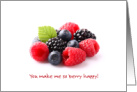 I Love You - You Make Me So Berry Happy card