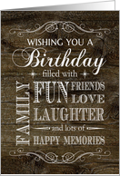 Rustic Wood Birthday filled with Fun, Friends, Family Love etc. card