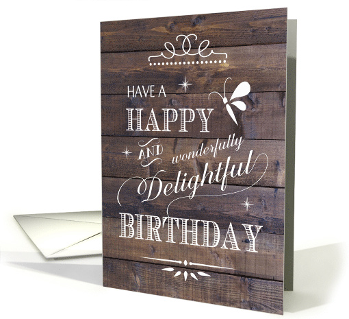 Rustic Barn Wood - Happy Wonderfully Delightful Birthday card
