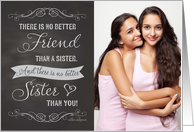 Sister Birthday - Chalkboard There’s No Better Friend Custom Photo card