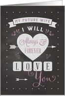 Valentine for Future Wife Chalkboard Always & Forever Love You card