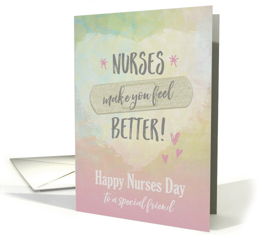 Nurses Day to Friend, Nurses make you feel better card (1432024)