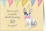 Happy 30th Birthday Worried Bulldog Party Hat and Banners card