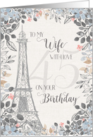 Wife Romantic 45th Birthday Eiffel Tower card