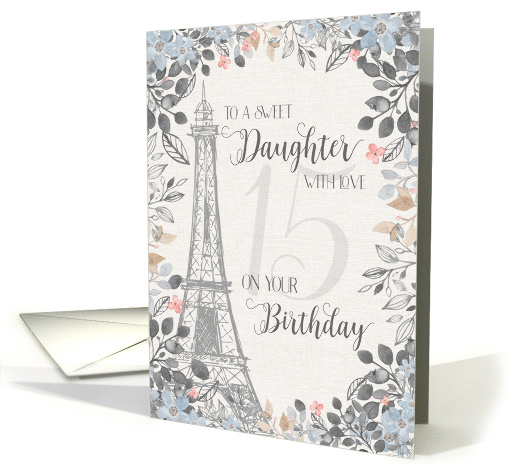15th Birthday to a sweet daughter Eiffel Tower watercolor flowers card
