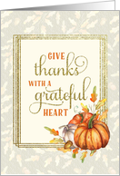 Thanksgiving Give Thanks with a Grateful Heart Pumpkins and Leaves card