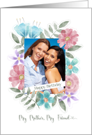 Happy Birthday My Mother My Friend Photo Watercolor Flowers card