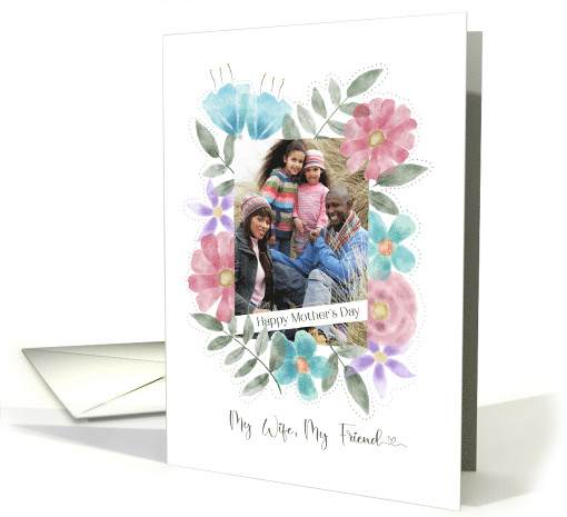 Happy Mother's Day My Wife My Friend Photo Watercolor Flowers card