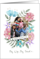 Happy Mother’s Day My Wife My Friend Photo Watercolor Flowers card