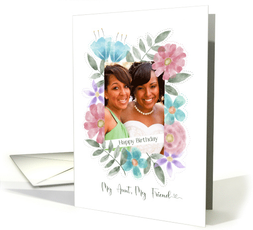 Happy Birthday My Aunt My Friend Photo Watercolor Flowers card