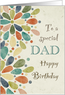 Birthday To Special Dad Colorful Drop Shaped Flower Abstract card